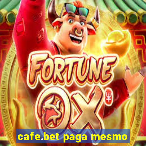 cafe.bet paga mesmo